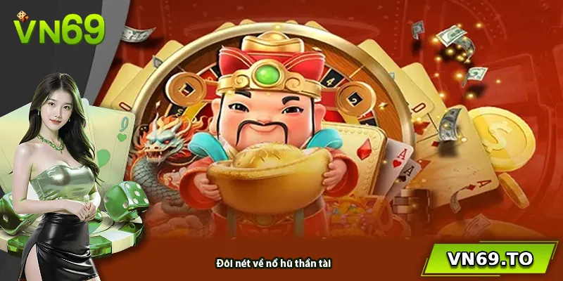 Đôi nét về nổ hũ thần tài