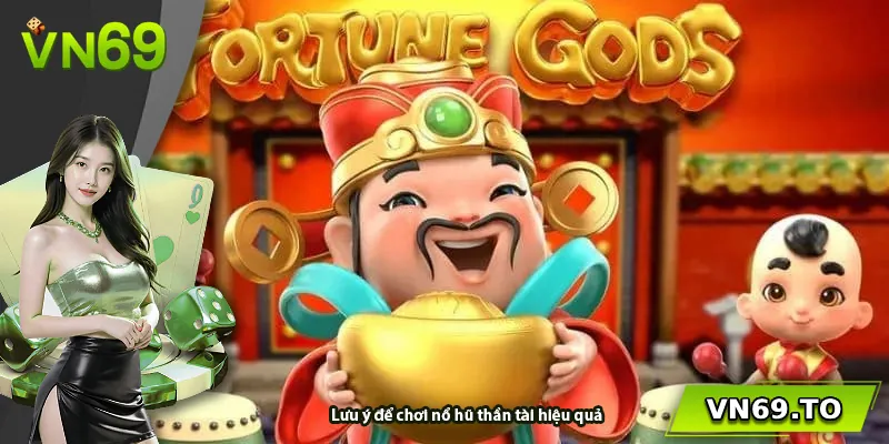 Lưu ý để chơi nổ hũ thần tài hiệu quả